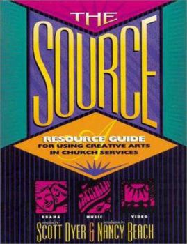 Paperback The Source: A Resource Guide for Using Creative Arts in Church Services Book
