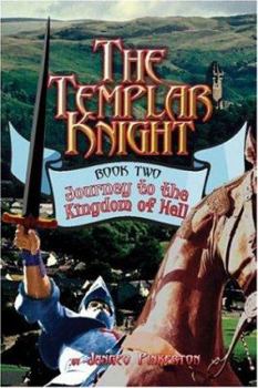 The Templar Knight: Book 2: Journey to the Kingdom of Hell - Book #2 of the Tenplar Knight