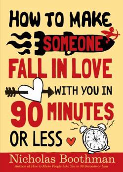 Paperback How to Make Someone Fall in Love with You in 90 Minutes or Less Book