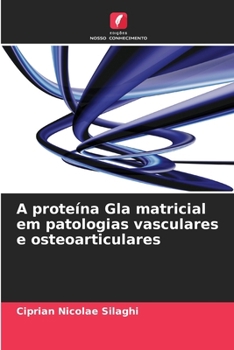 A proteína Gla matricial em patologias vasculares e osteoarticulares (Portuguese Edition)