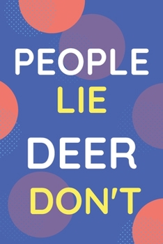 Paperback Notebook People Lie Deer Don't: Funny Blue And White Novelty Notebook Gift For Deer Lovers Book