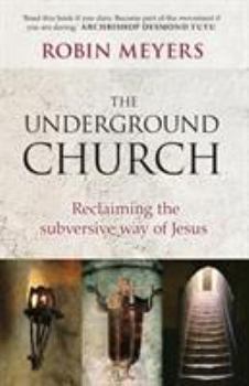 Paperback Underground Church: Reclaiming The Subversive Way Of Jesus Book