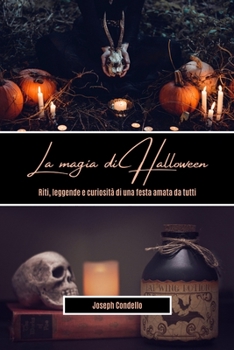 Paperback La magia di Halloween: Riti, leggende e curiosità di una festa amata da tutti [Italian] Book