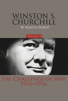 Winston S. Churchill: The Challenge of War, 1914-1916 - Book #3 of the Winston S. Churchill