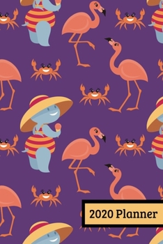 2020 Planner: Weekly Planner For January 2020 - December 2020, Calendar Agenda And Daily Schedule - Hippo Flamingo Purple (6"x9")