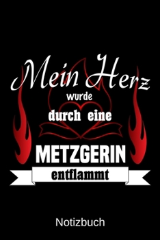 Mein Herz wurde durch eine Metzgerin entflammt: A5 Notizbuch | Liniert 120 Seiten | Geschenk/Geschenkidee zum Geburtstag | Weihnachten | Ostern | Vatertag | Muttertag | Namenstag (German Edition)