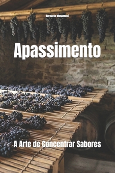 Apassimento: A Arte de Concentrar Sabores (Wines of the World) (Portuguese Edition)