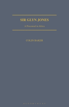 Paperback Sir Glyn Jones: A Proconsul in Africa Book