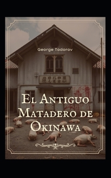 El Antiguo Matadero de Okinawa (Japón) (Spanish Edition)