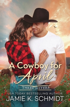 A Cowboy for April - Book #4 of the Three Sisters Ranch