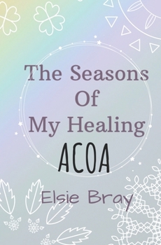 Paperback The Seasons of My Healing: ACOA Book