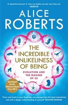 Paperback The Incredible Unlikeliness of Being: Evolution and the Making of Us Book