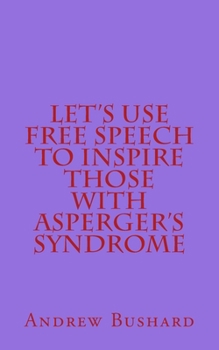 Paperback Let's Use Free Speech to Inspire Those with Asperger's Syndrome Book