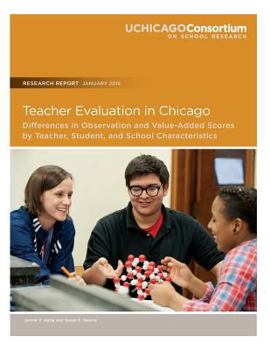 Paperback Teacher Evaluation in Chicago: Differences in Observation and Value-Added Scores by Teacher, Student, and School Characteristics Book