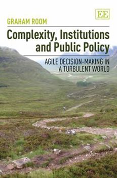 Paperback Complexity, Institutions and Public Policy: Agile Decision-Making in a Turbulent World Book