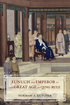 Hardcover Eunuch and Emperor in the Great Age of Qing Rule Book