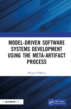 Hardcover Model-Driven Software Systems Development Using the Meta-Artifact Process Book