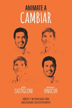 Paperback Animate a Cambiar: Hábitos Y Metodologías Para Implosionar Conscientemente [Spanish] Book