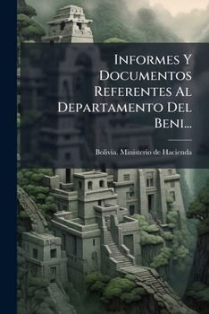 Paperback Informes Y Documentos Referentes Al Departamento Del Beni... [Spanish] Book