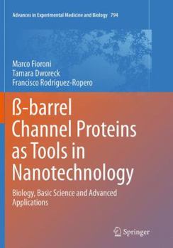 Paperback ß-Barrel Channel Proteins as Tools in Nanotechnology: Biology, Basic Science and Advanced Applications Book