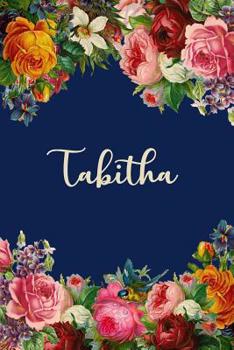 Paperback Tabitha: Personalized Name Floral Design Matte Soft Cover Notebook Journal to Write In. 120 Blank Lined Pages Book