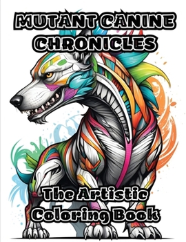 Paperback Mutant Canine Chronicles: The Artistic Coloring Book