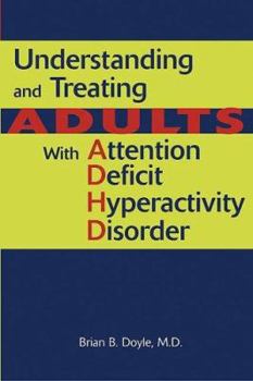 Paperback Understanding and Treating Adults With Attention Deficit Hyperactivity Disorder Book