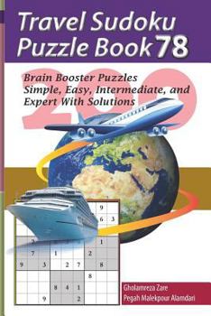 Paperback Travel Sudoku Puzzle Book 78: 200 Brain Booster Puzzles - Simple, Easy, Intermediate, and Expert with Solutions [Large Print] Book