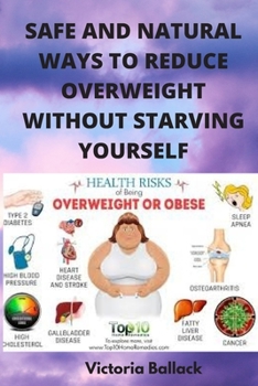 Paperback Safe and Natural Ways to Reduce Overweight Without Starving Yourself Book
