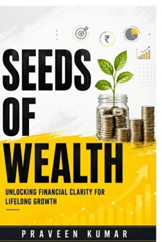 Seeds of Wealth: Unlocking Financial Clarity for Lifelong Growth