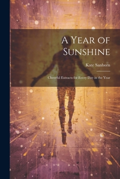 Paperback A Year of Sunshine: Cheerful Extracts for Every day in the Year Book