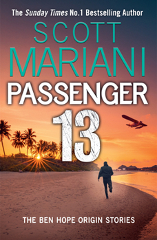 Passenger 13: Together for the first time, two pulse pounding prequels to the multi-million-copy selling Ben Hope series