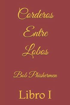 Paperback Corderos Entre Lobos: Libro I [Spanish] Book