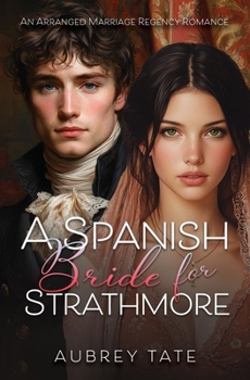 Paperback A Spanish Bride for Strathmore: An Arranged Marriage Regency Romance Book
