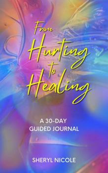 Paperback From Hurting to Healing: A 30-Day Guided Journal Book