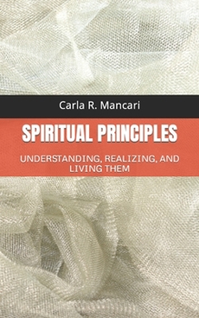 Paperback Spiritual Principles: Understanding, Realizing, and Living Them Book