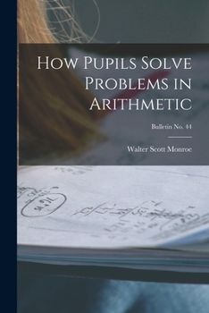 Paperback How Pupils Solve Problems in Arithmetic; bulletin No. 44 Book