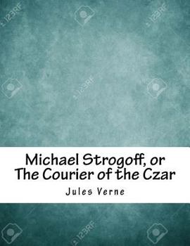 Paperback Michael Strogoff, or The Courier of the Czar Book
