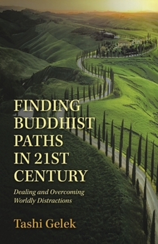 Paperback Finding Buddhist Paths in 21St Century: Dealing and Overcoming Worldly Distractions Book