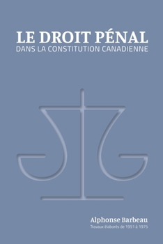 Paperback Le Droit pénal dans la constitution canadienne [French] Book