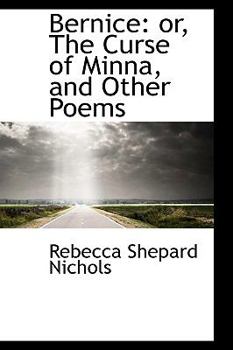 Bernice : Or, the Curse of Minna, and Other Poems