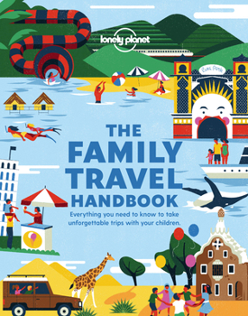 Paperback Lonely Planet the Family Travel Handbook: Amazing Experiences Across the World for All Ages How to Get Around with Infants Best Places for Tweens & Te Book