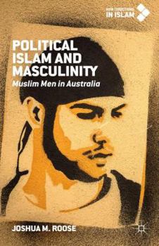 Hardcover Political Islam and Masculinity: Muslim Men in Australia Book