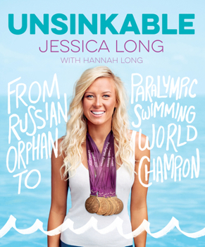 Hardcover Unsinkable: From Russian Orphan to Paralympic Swimming World Champion Book