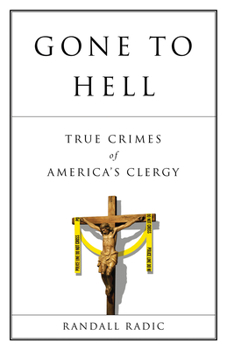 Paperback Gone to Hell: True Crimes of America's Clergy Book