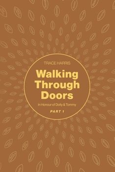Paperback Walking Through Doors Part One: In Honour of Dolly & Tommy Book