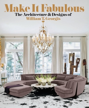 Hardcover Make It Fabulous: The Architecture and Designs of William T. Georgis Book