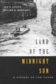 Hardcover Land of the Midnight Sun: A History of the Yukon Book