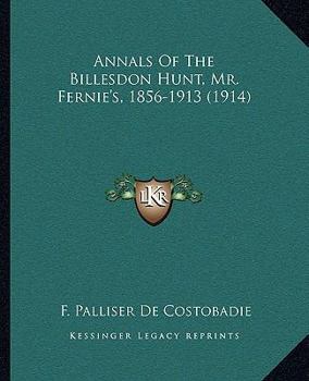 Annals Of The Billesdon Hunt, Mr. Fernie's, 1856-1913