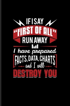 Paperback If I Say "First Of All" Run Away I Have Prepared Facts, Data, Charts And I Will Destroy You: Analytics Manager Undated Planner - Weekly & Monthly No Y Book